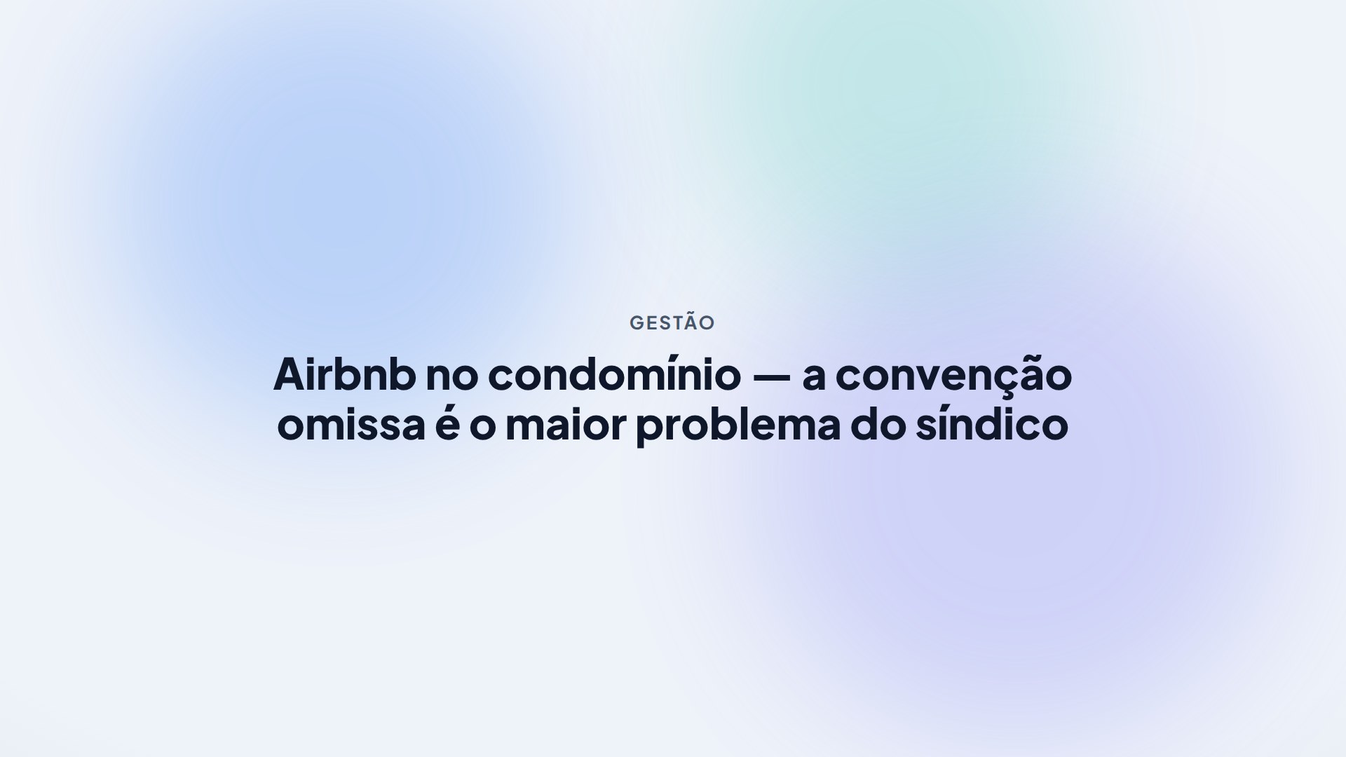 Airbnb no condomínio — a convenção omissa é o maior problema do síndico