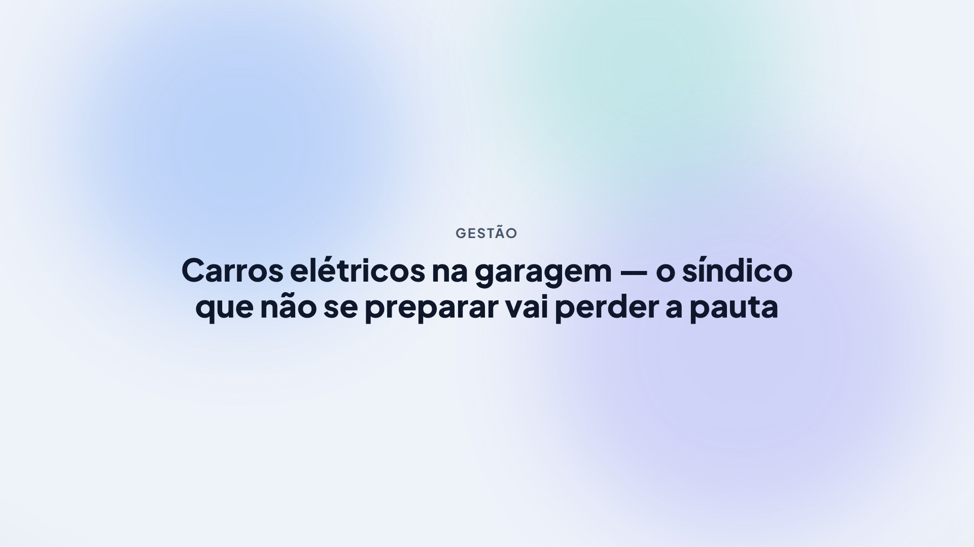 Carros elétricos na garagem — o síndico que não se preparar vai perder a pauta