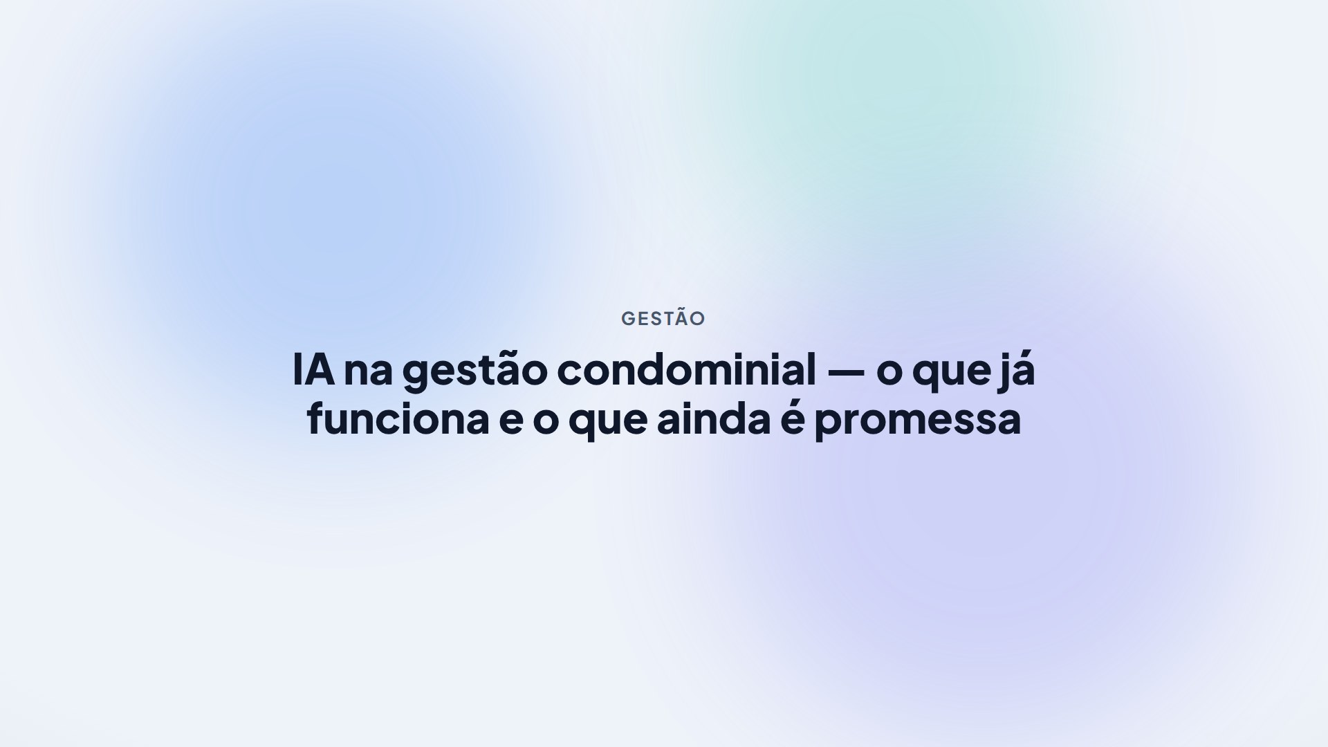 IA na gestão condominial — o que já funciona e o que ainda é promessa