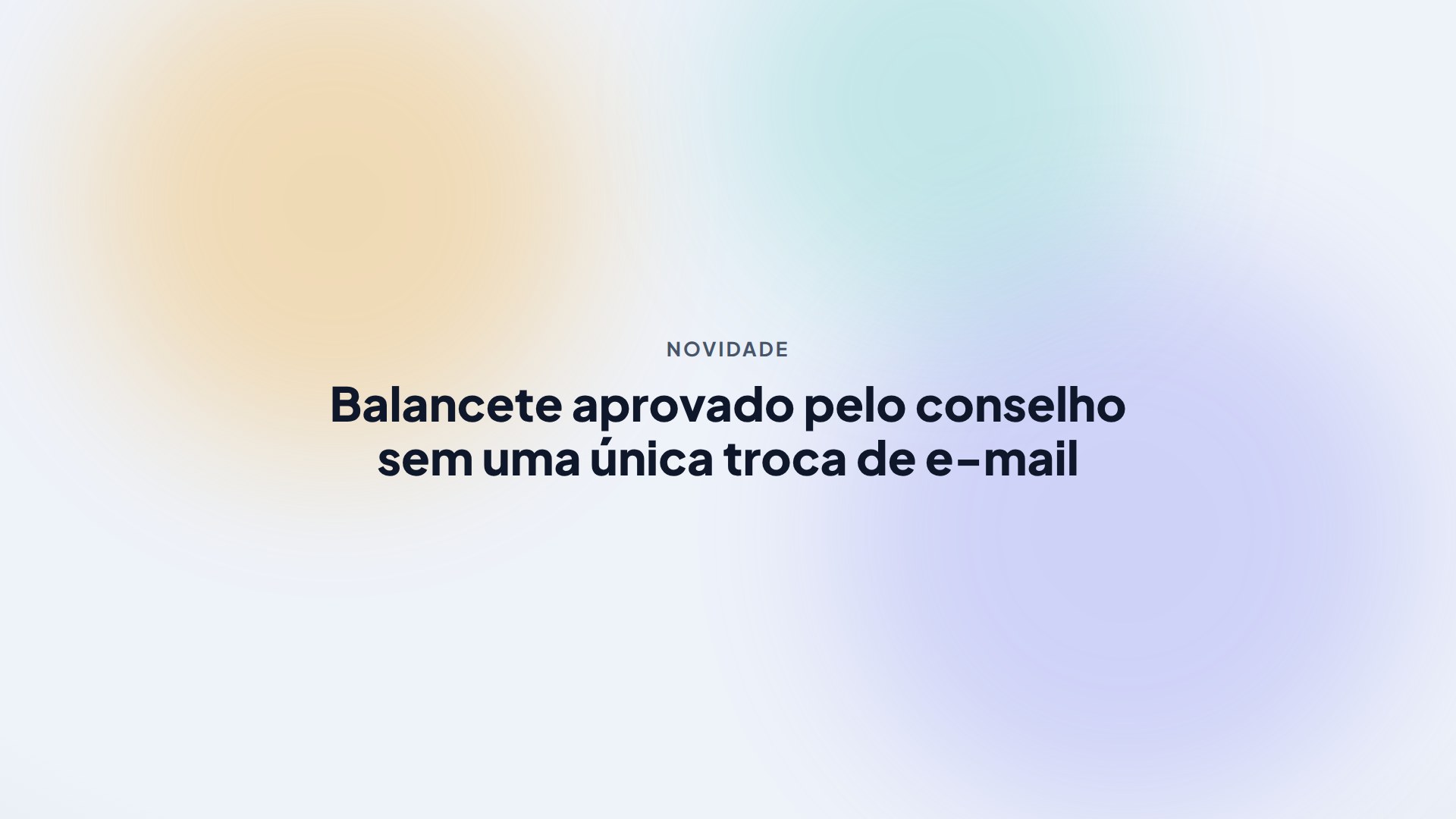 Balancete aprovado pelo conselho sem uma única troca de e-mail