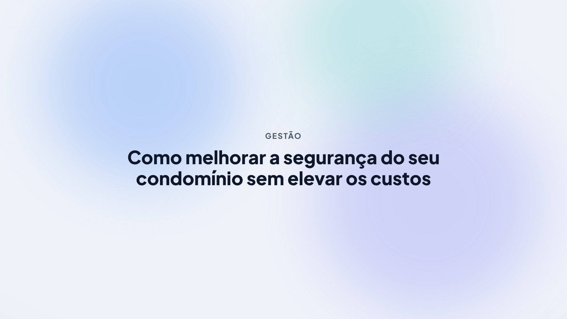 Como melhorar a segurança do seu condomínio sem elevar os custos