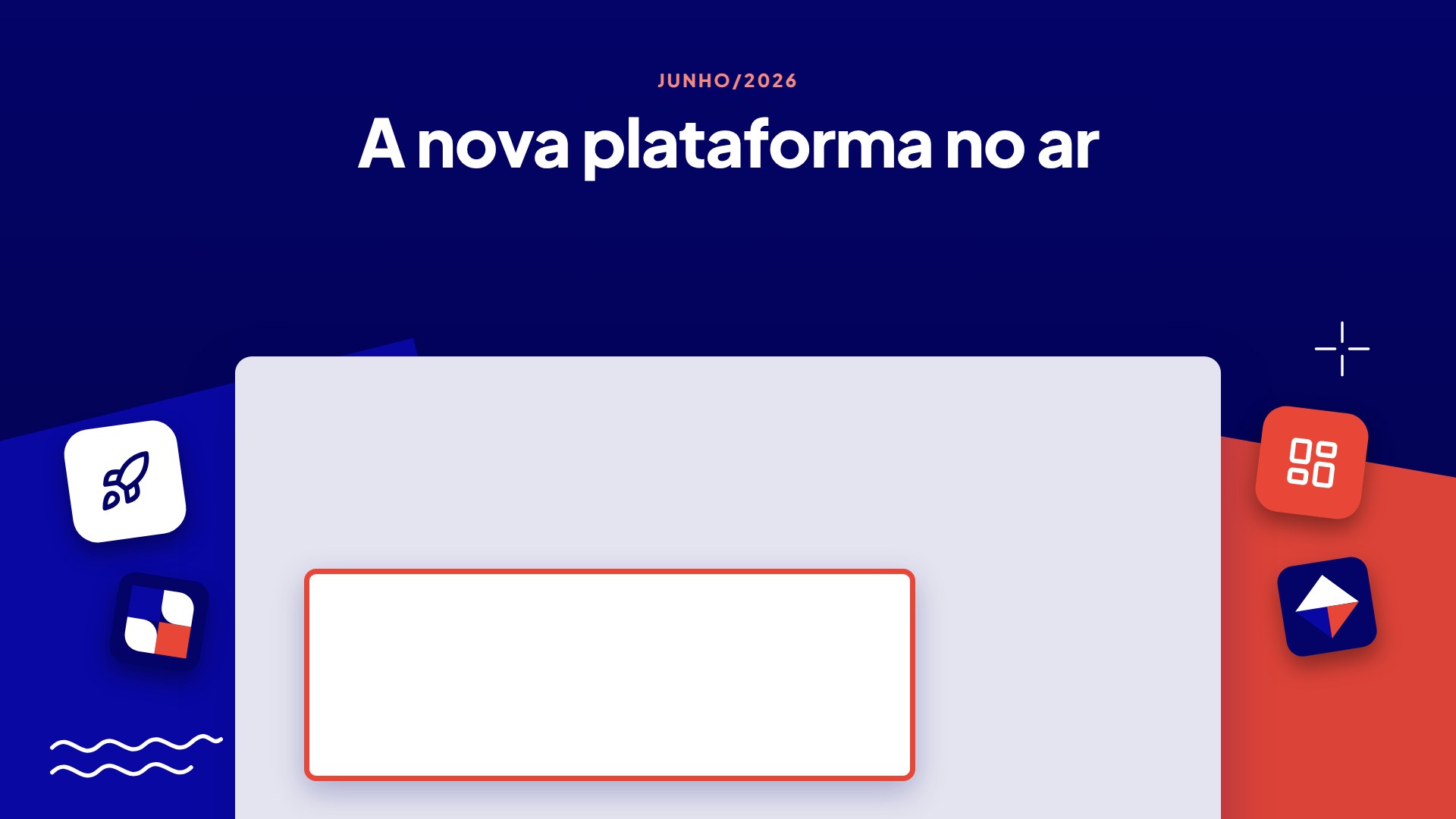 Junho/2026 — A nova plataforma no ar