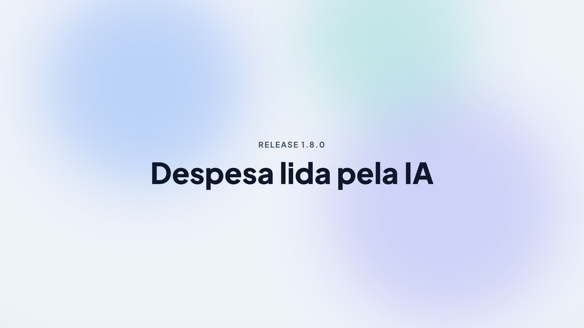 Capa da release 1.8.0 — Despesa lida pela IA