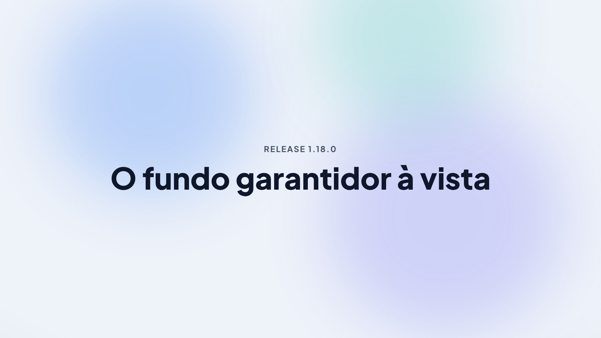 Capa da release 1.18.0 — O fundo garantidor à vista