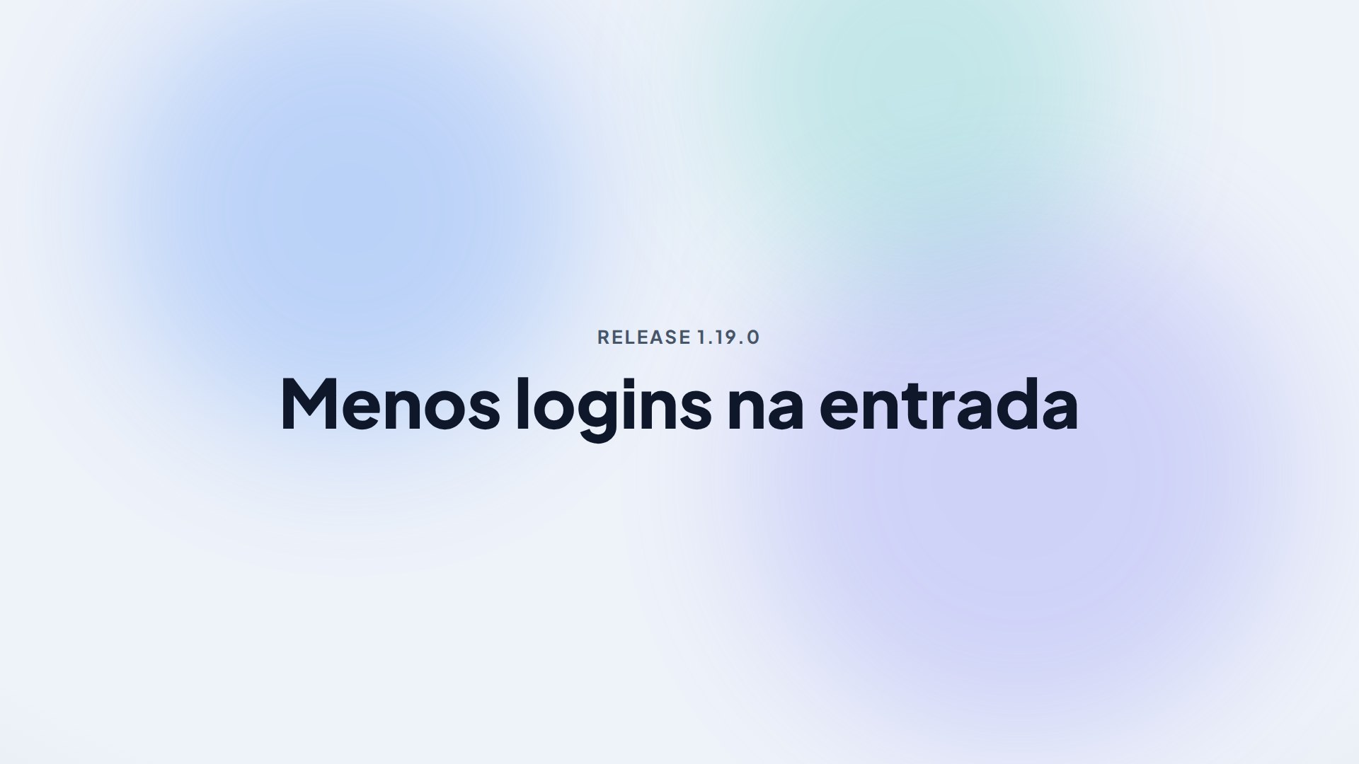 Capa da release 1.19.0 — Menos logins na entrada