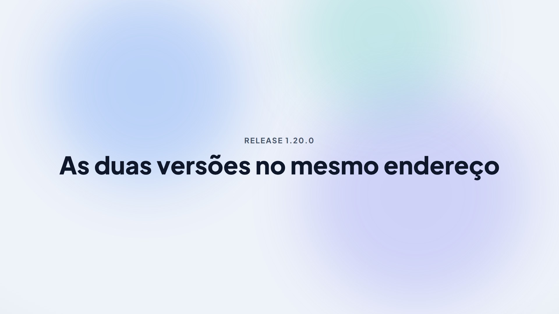 Capa da release 1.20.0 — As duas versões no mesmo endereço