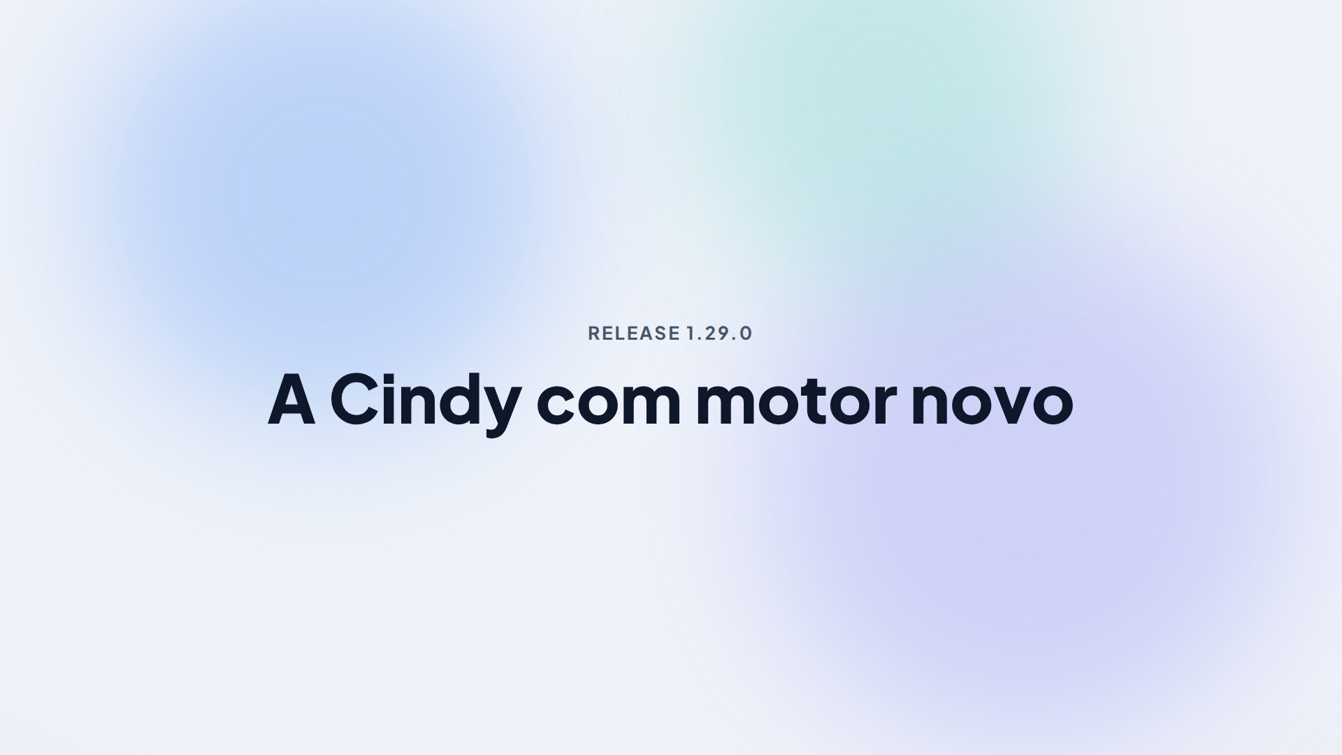 Capa da release 1.29.0 — A Cindy com motor novo