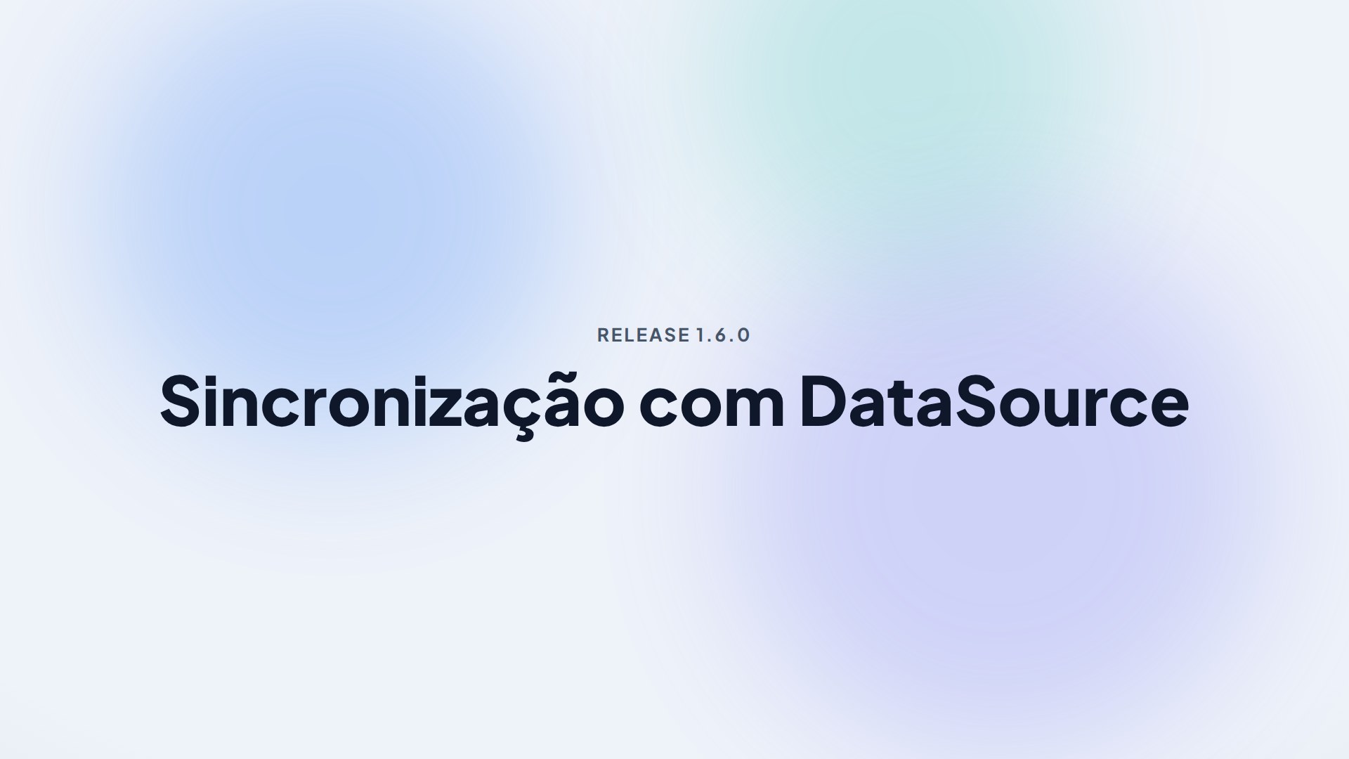 Capa da release 1.6.0 — Sincronização com DataSource